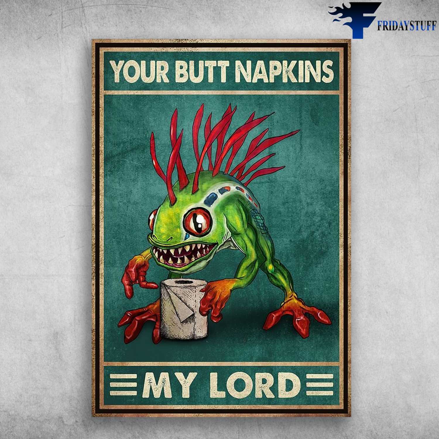 Frog Monster - You Butt Napkins, My Lord, Toilet Paper Roll