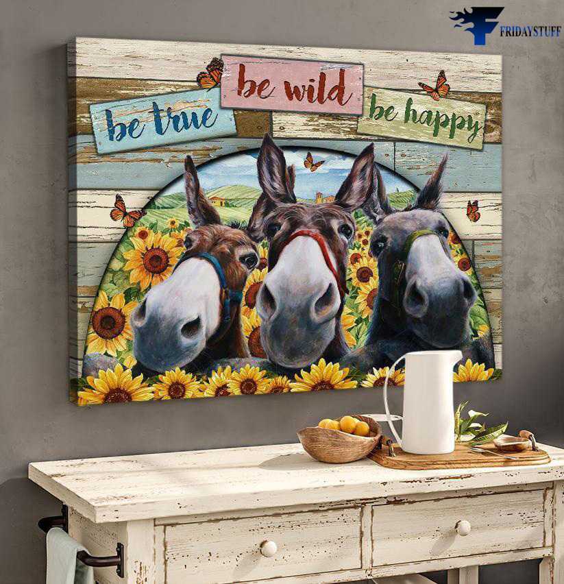 Funny Donkey, Sunflower Butterfly - Be True, Be Wild, Be Happy