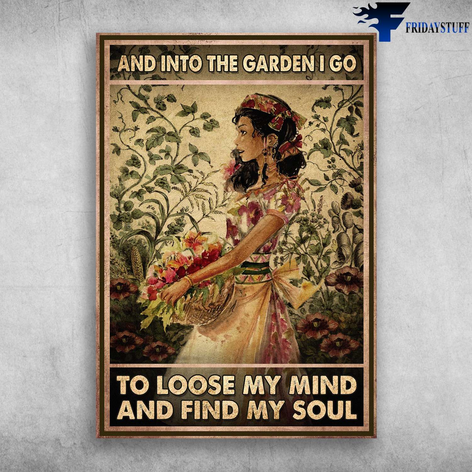 Gardening Girl - And Into The Garden, I Go To Loose My Mind And Find My Soul