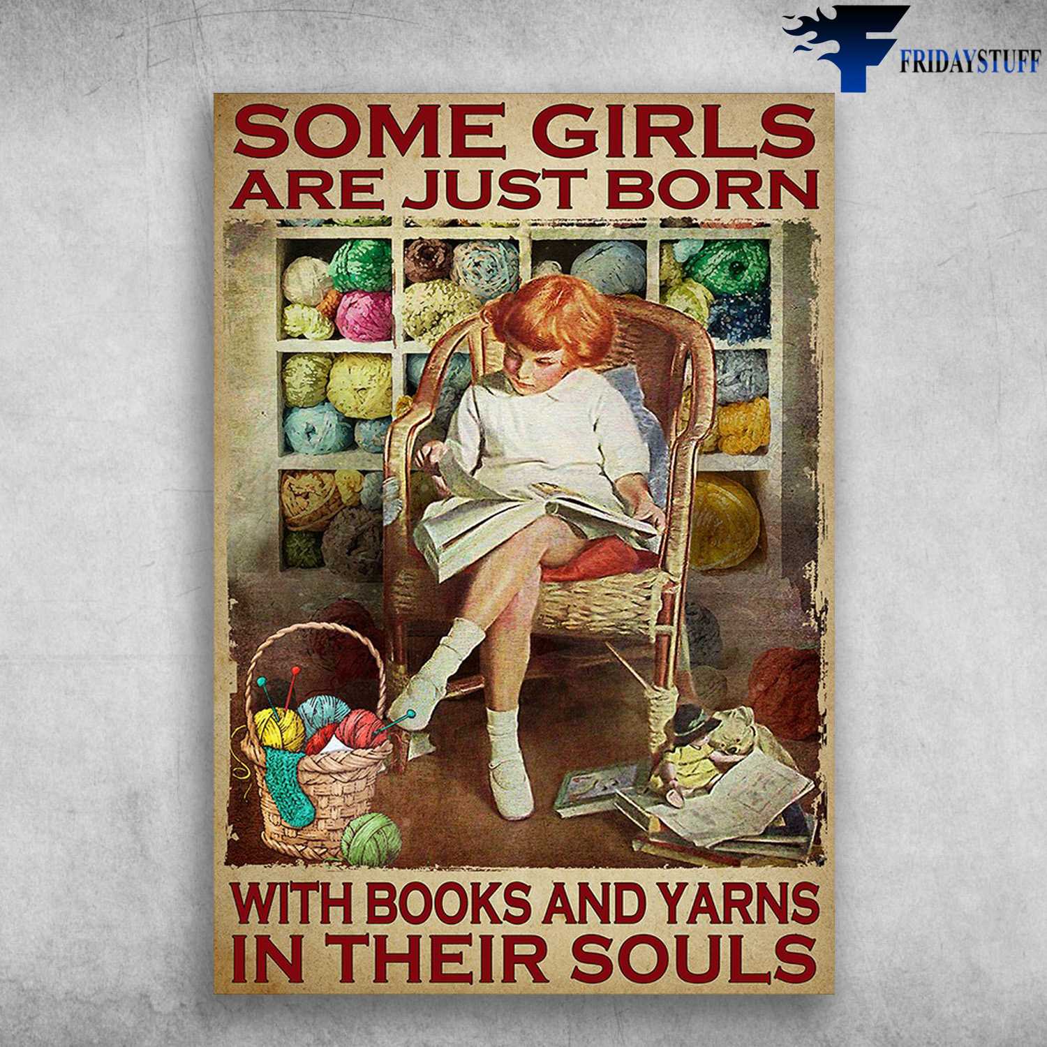 Girl Books And Yarns - Some Girls Are Just Born With, Books And Yarns, In Their Soul