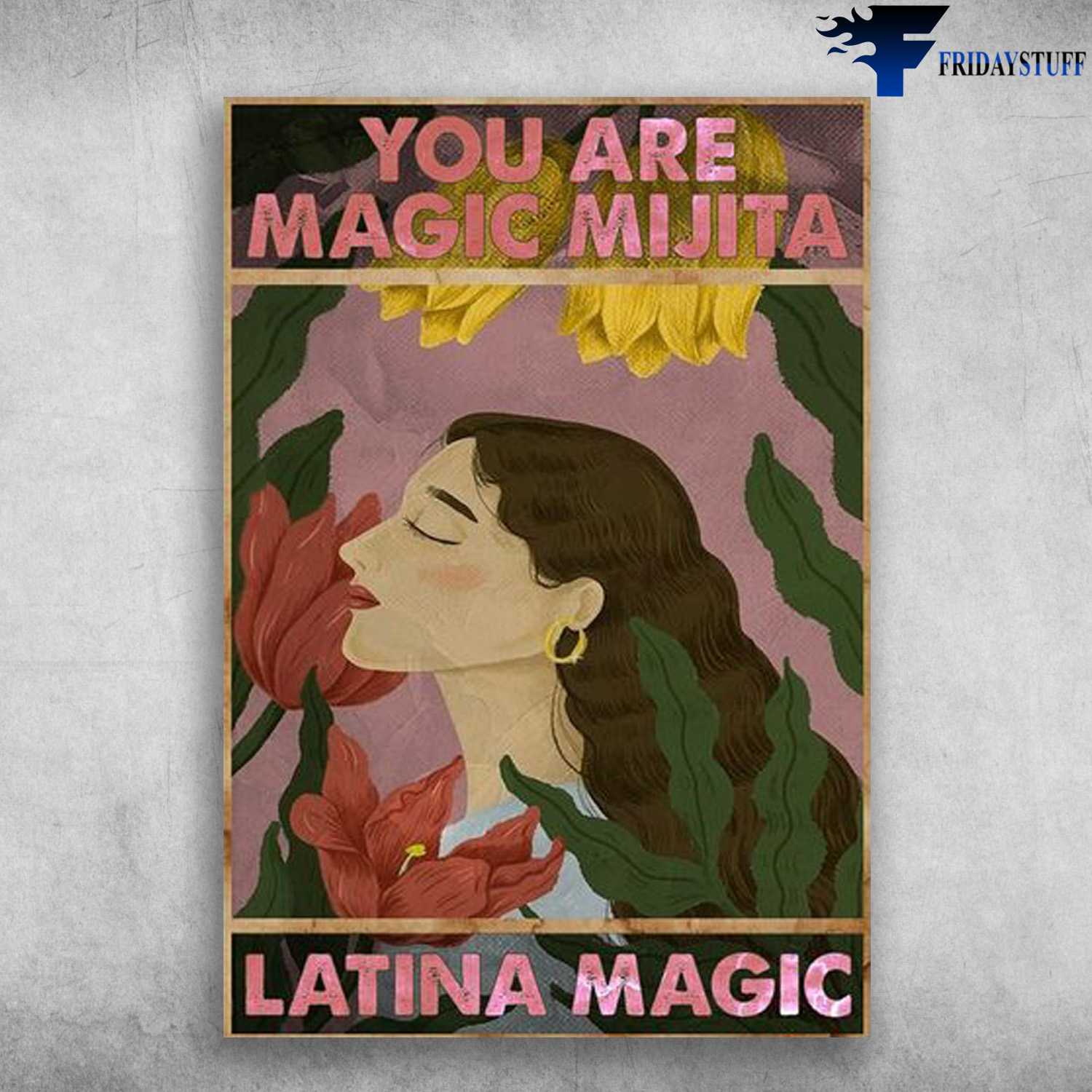 Girl Flower - You Are Magic Mijita, Latina Magic