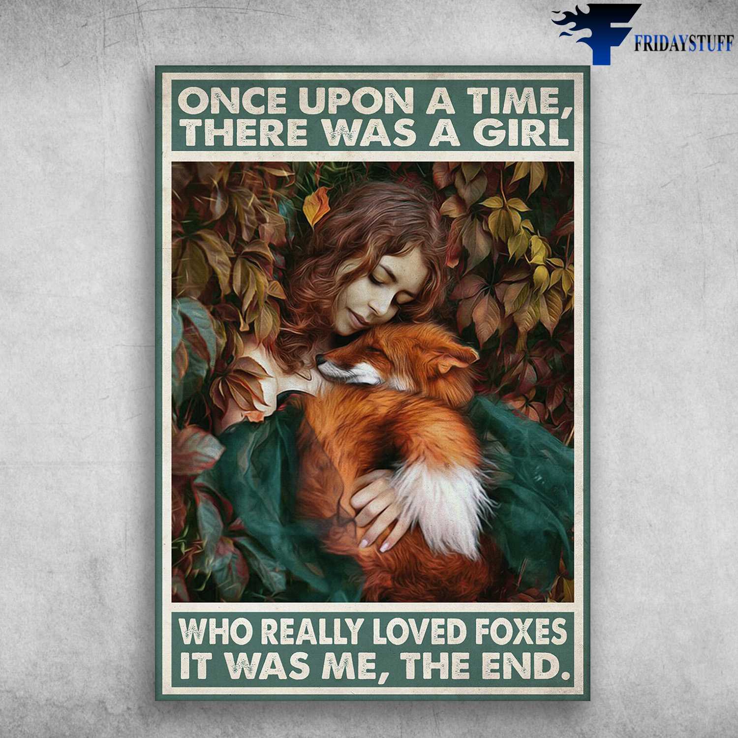 Girl Loves Fox - Once Upon A Time, There Was A Girl, Who Really Loved Foxes, It Was Me, The End