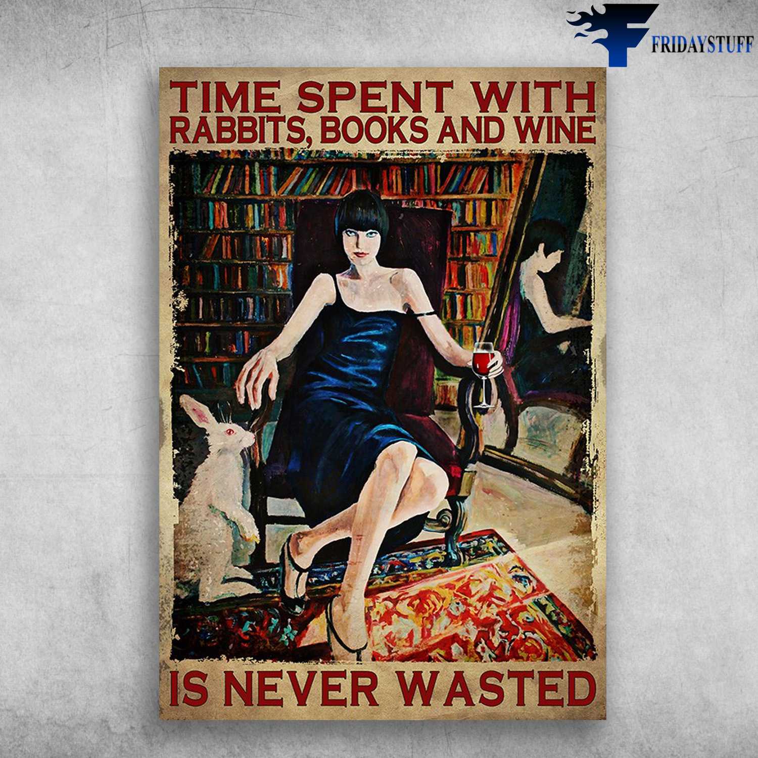 Girl Loves Rabbit, Drink And Read - Time Spent With Rabbit, Books And Wine, Is Never Wasted