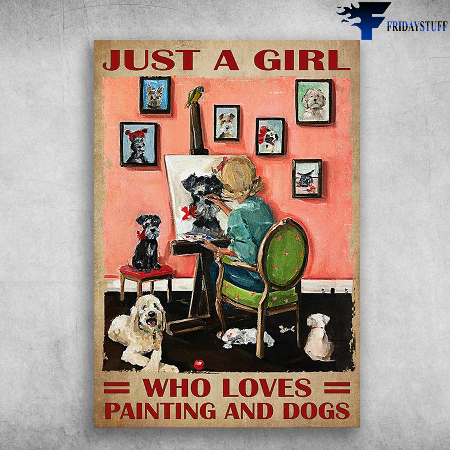 Girl Painting - Just A Girl, Who Loves Painting And Dogs