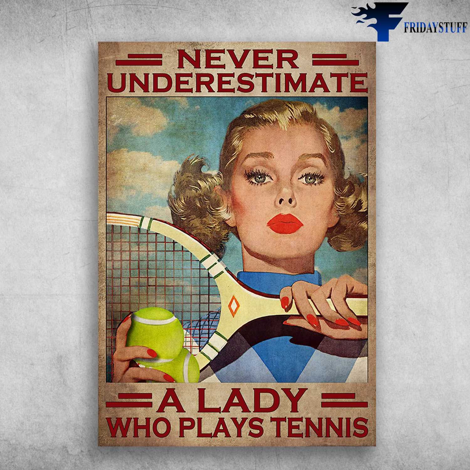 Girl Tennis, Tennis Player - Never Underestimate A Lady, Who Plays Tennis