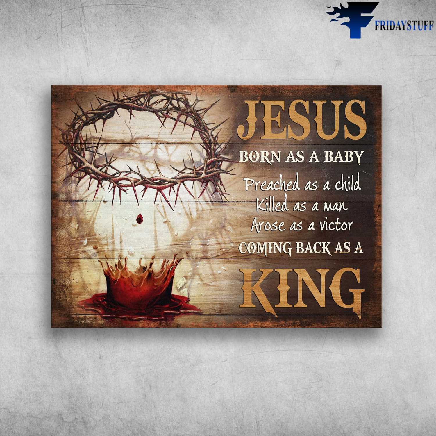 God Crown Blood - Jesus Born As A Baby, Preached As A Child, Killed As A Man, Arose As A Victor, Coming Back As A King