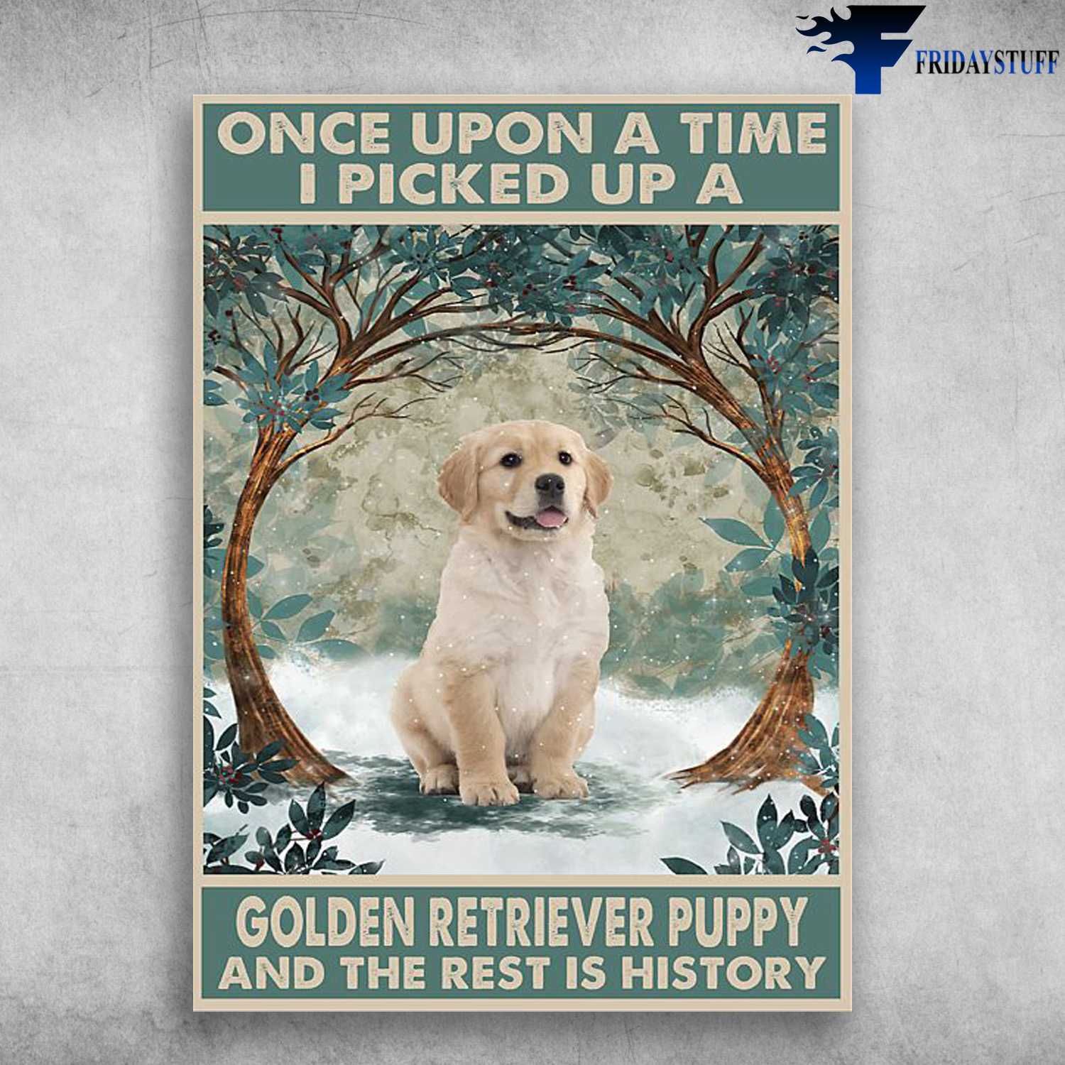 Golden Retriever Dog - One Upon A Time, There Was A Golden Retriever Puppy, And The Rest Is History