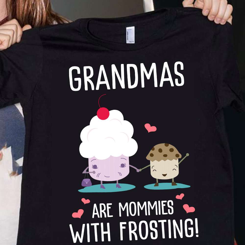 Grandmas are mommies with frosting - Grandmas and grandchilds, cake lover