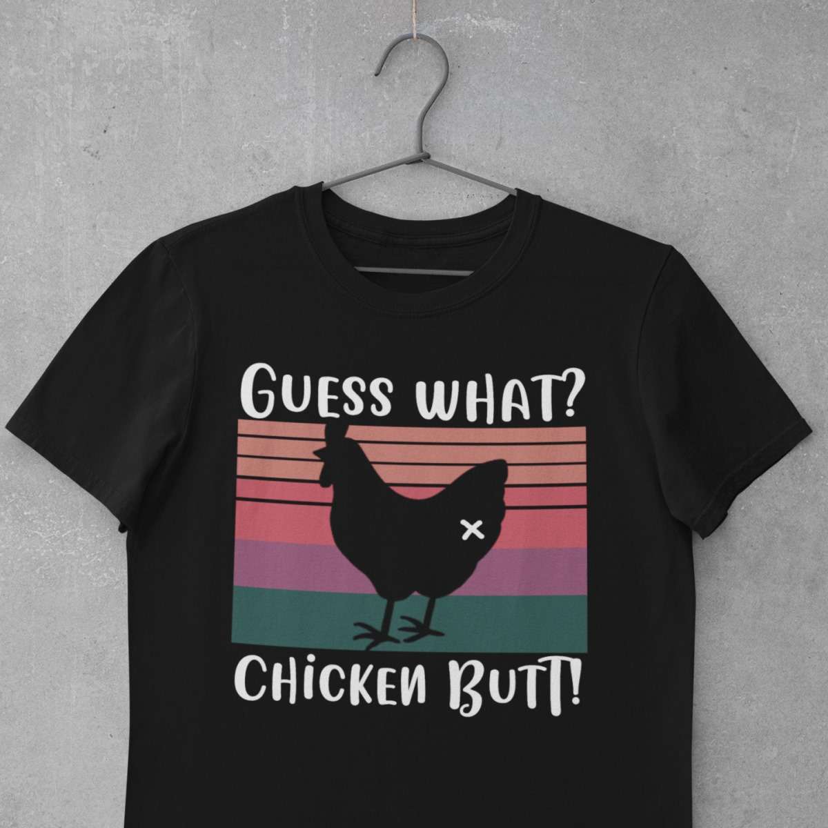 Guess what Chicken butt, chicken lover T-shirt