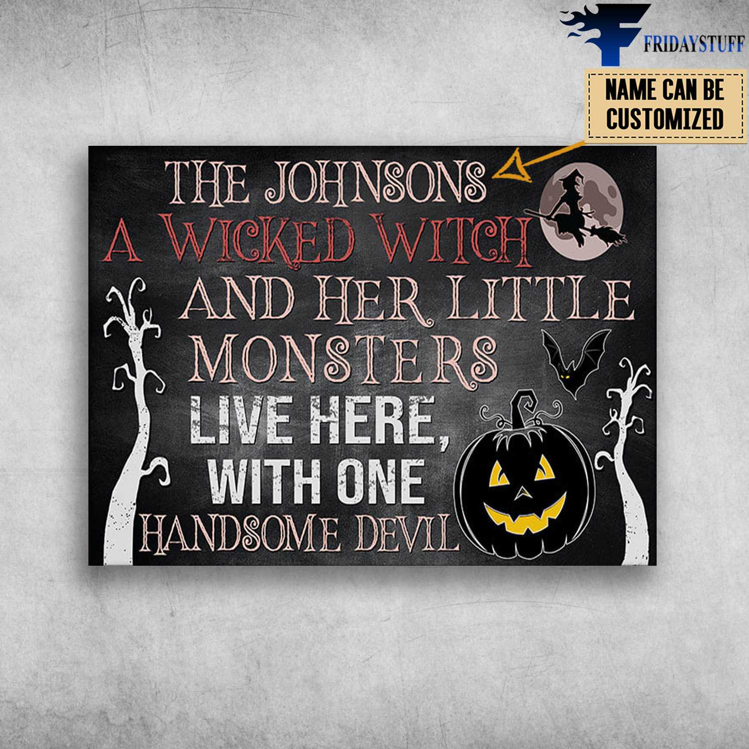 Halloween Day - A Wicked Witch, And Her Little Minsters Live Here, With One Handsome Delil, Bat Witch Moon
