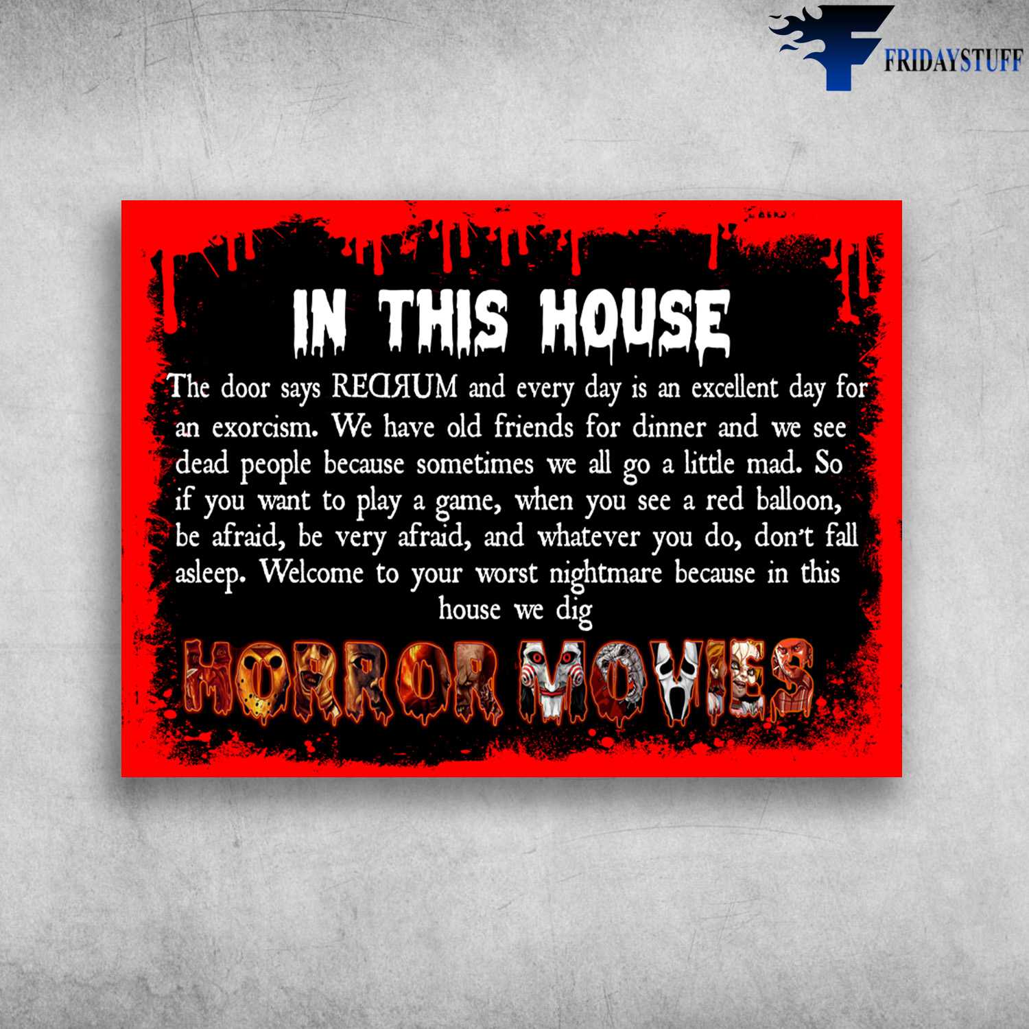 Horror Movies - In This House, The Door Says Murder And Every Day, Is An Excellent Day For An Exorcism