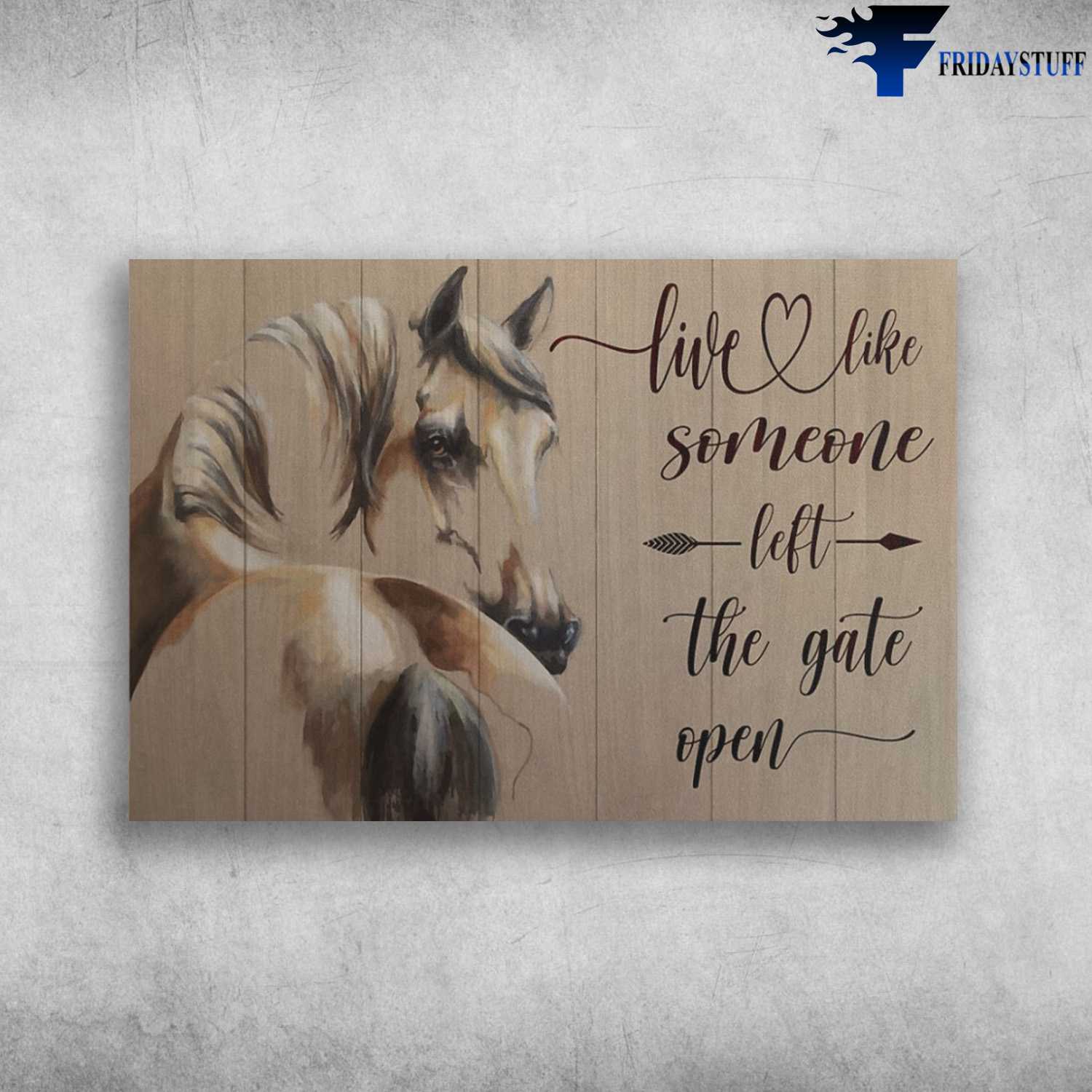 Horse Canvas - Live Like Some One, Left The Gate Open