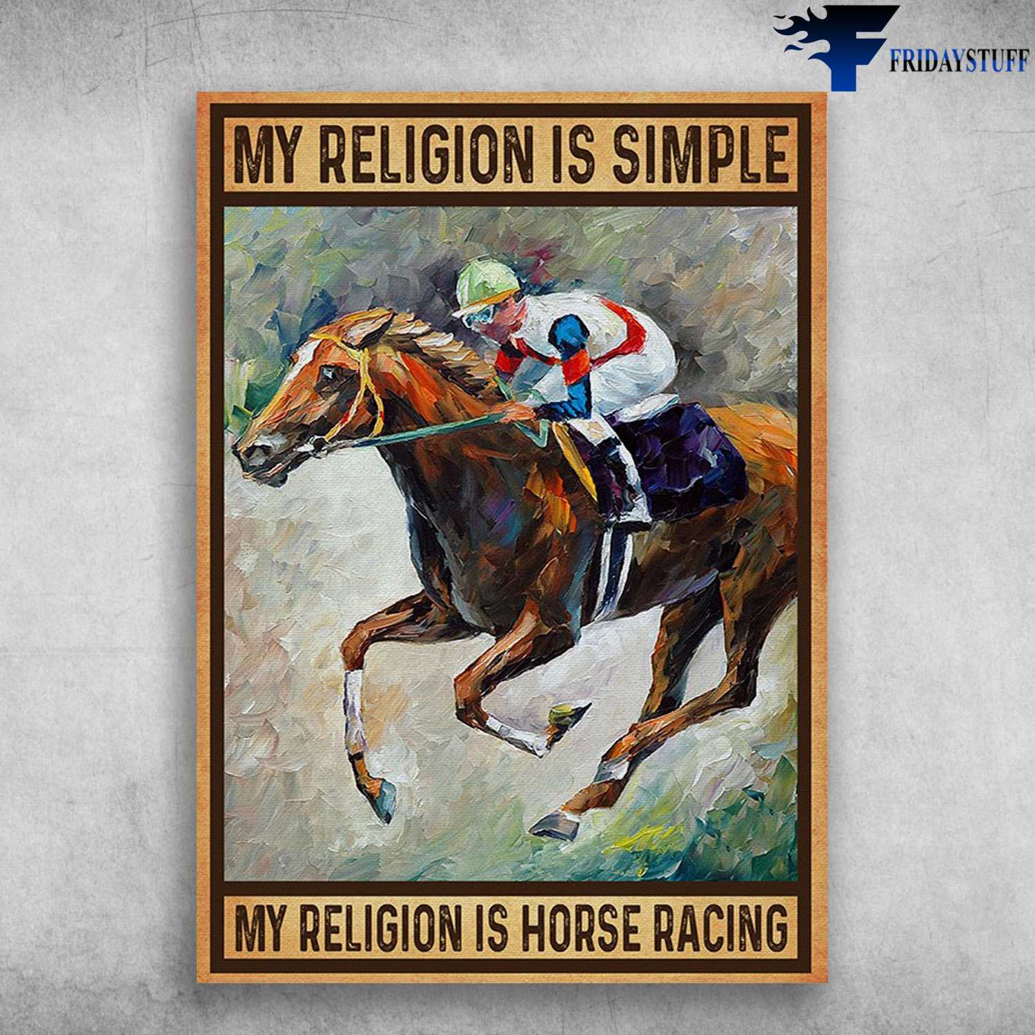 Horse Racing - My Religion Is Simple, My Religion Is Horse Racing
