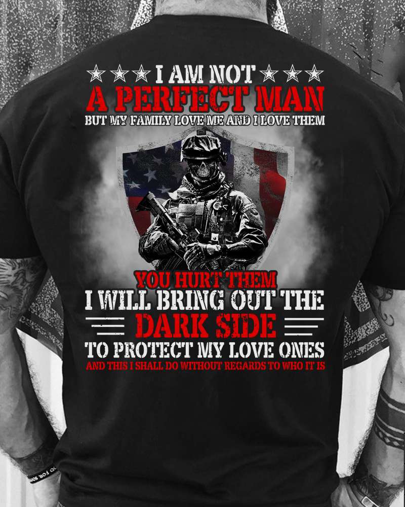 I am not a perfect man but my family love me and I love them - American veteran, evil skull army
