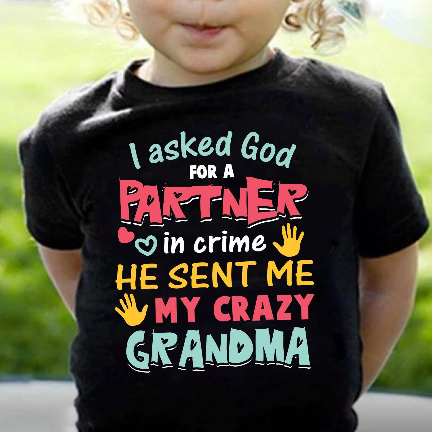 I asked god for a partner in crime he sent me my crazy grandma - Grandma family