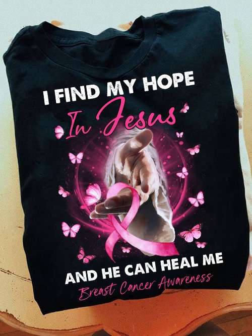 I find my hope in Jesus and he can heal me - Breast cancer awareness, Jesus the god