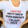 I have PTSD pretty tired of stupid democrats - Trump 2024, Donald Trump