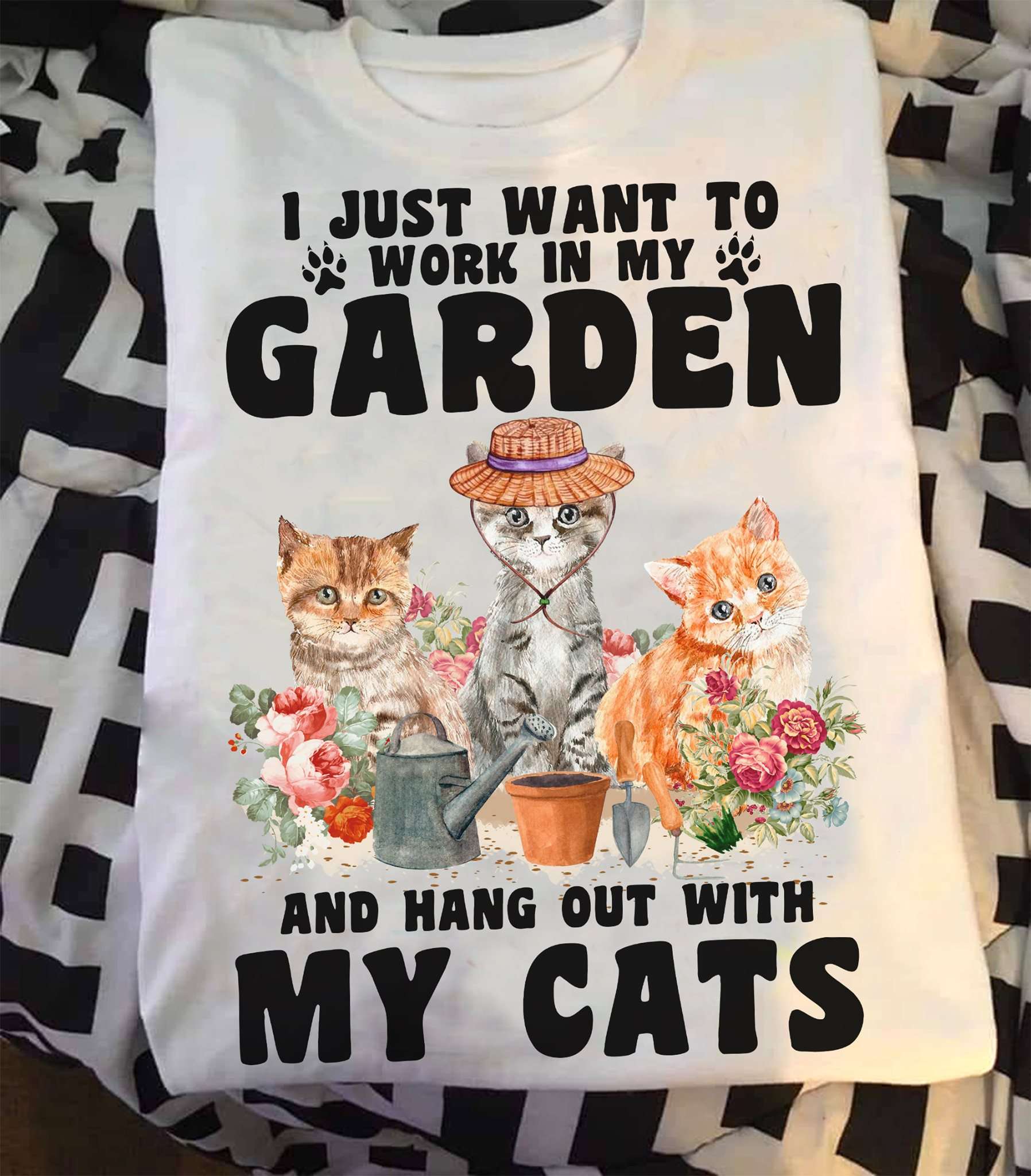 I just want to work in my garden and hang out with my cats - Love cats and gardening