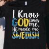 I know god loves me, he made me Swedish - Sweden people