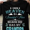 I know heaven is a beautiful place because god has my grandpa - Grandpa in heaven