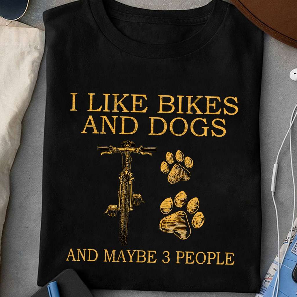 I like bikes and dogs and maybe 3 people - Dog lover, dog footprint