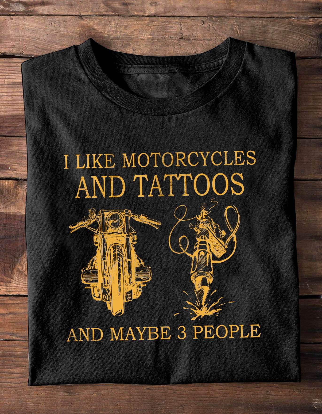 I like motorcycles and tattoos and maybe 3 people - Tattoo person
