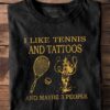 I like tennis and tattoos and maybe 3 people - Tattoo person