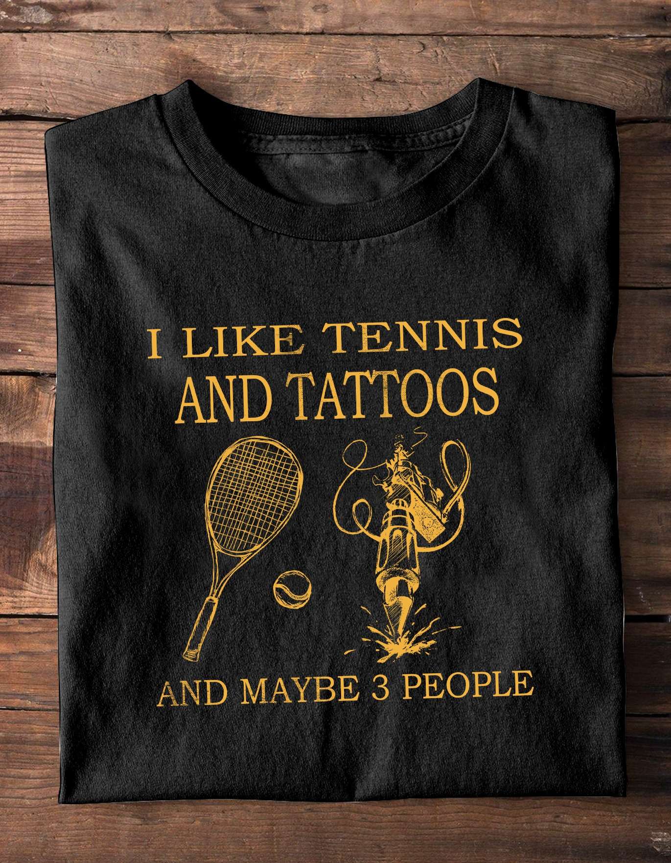 I like tennis and tattoos and maybe 3 people - Tattoo person