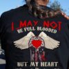 I may not be full blooded but my heart is 100% native - Native American, full blooded native