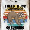 I need a job where I get paid to go running and take naps - Sleeping sloth
