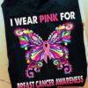 I wear pink for Breast cancer awareness - Floral butterflies cancer awareness