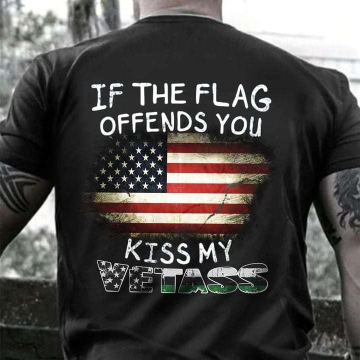 If the flag offends you kiss me vetass - America flag