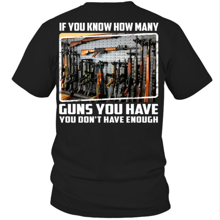 If you know how many guns you have you don't have enough - Gun lover