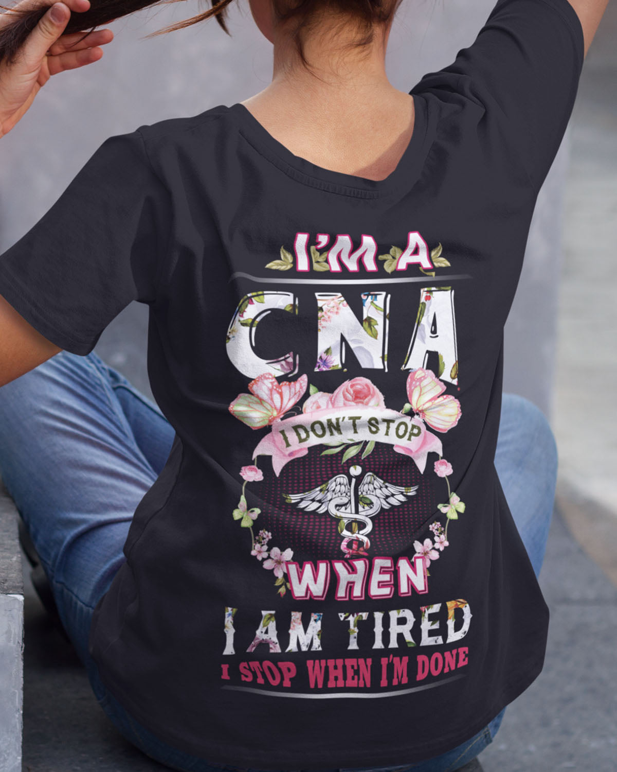I'm CNA I don't stop when I am tired I stop when I'm done - Certified nursing assitance