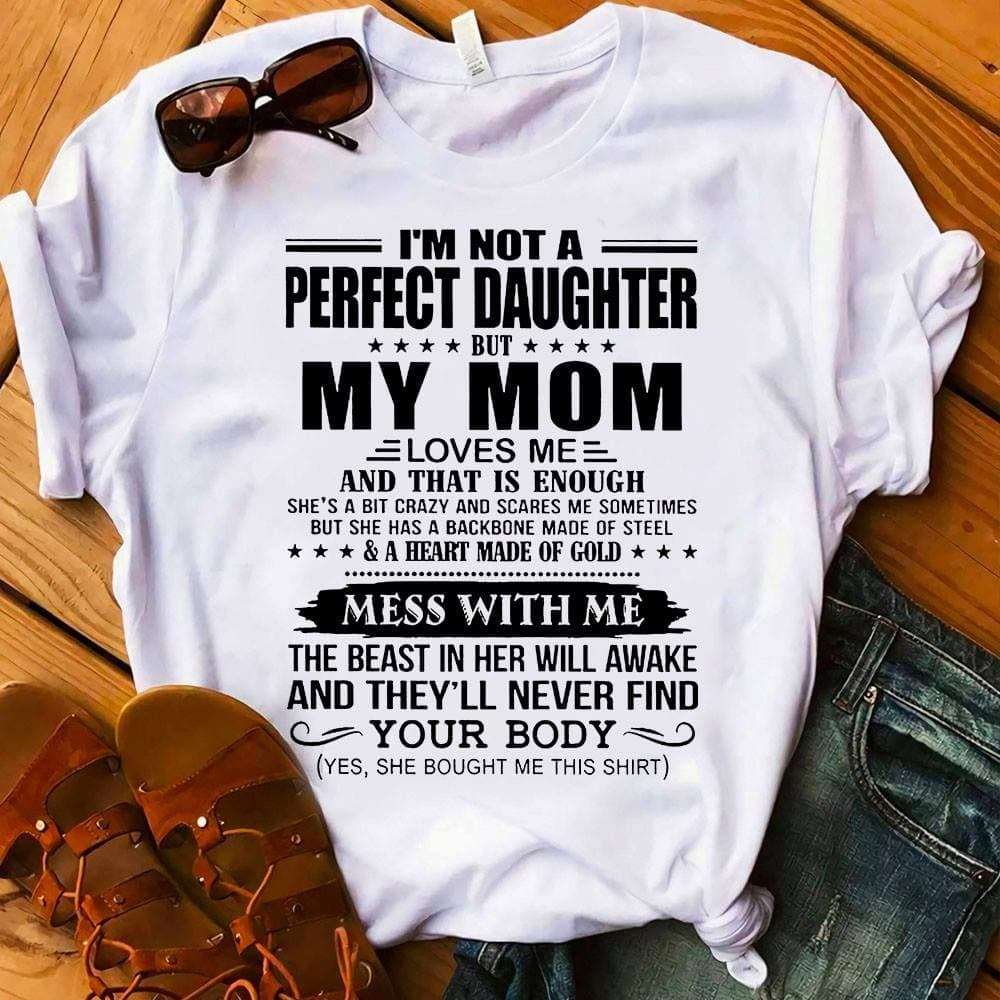 I'm not a perfect daughter but my mom loves me - Mother's day gift, mother and daughter