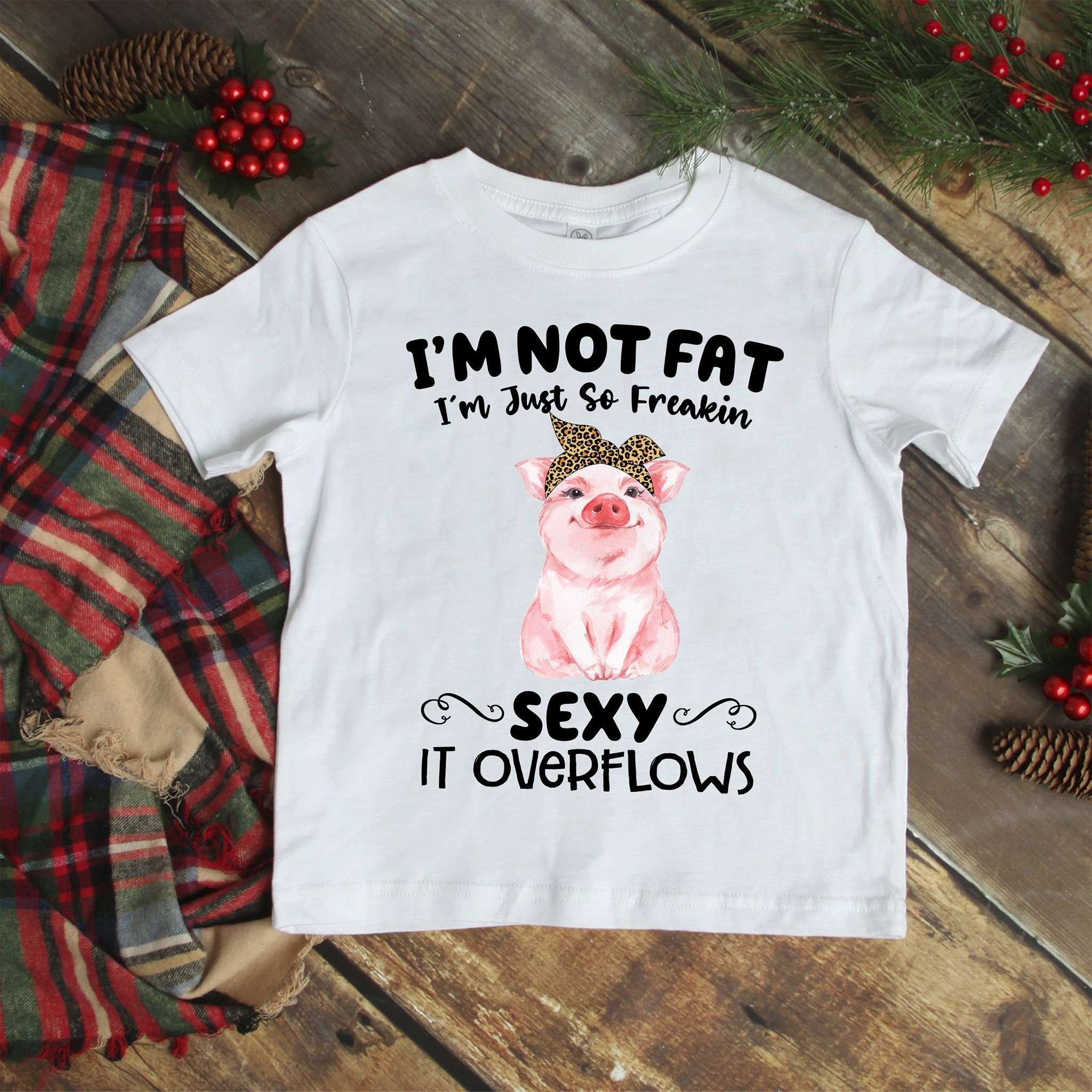 I'm not fat I'm just so freakin sexy it overflows - Gorgeous pig, pig animal lover