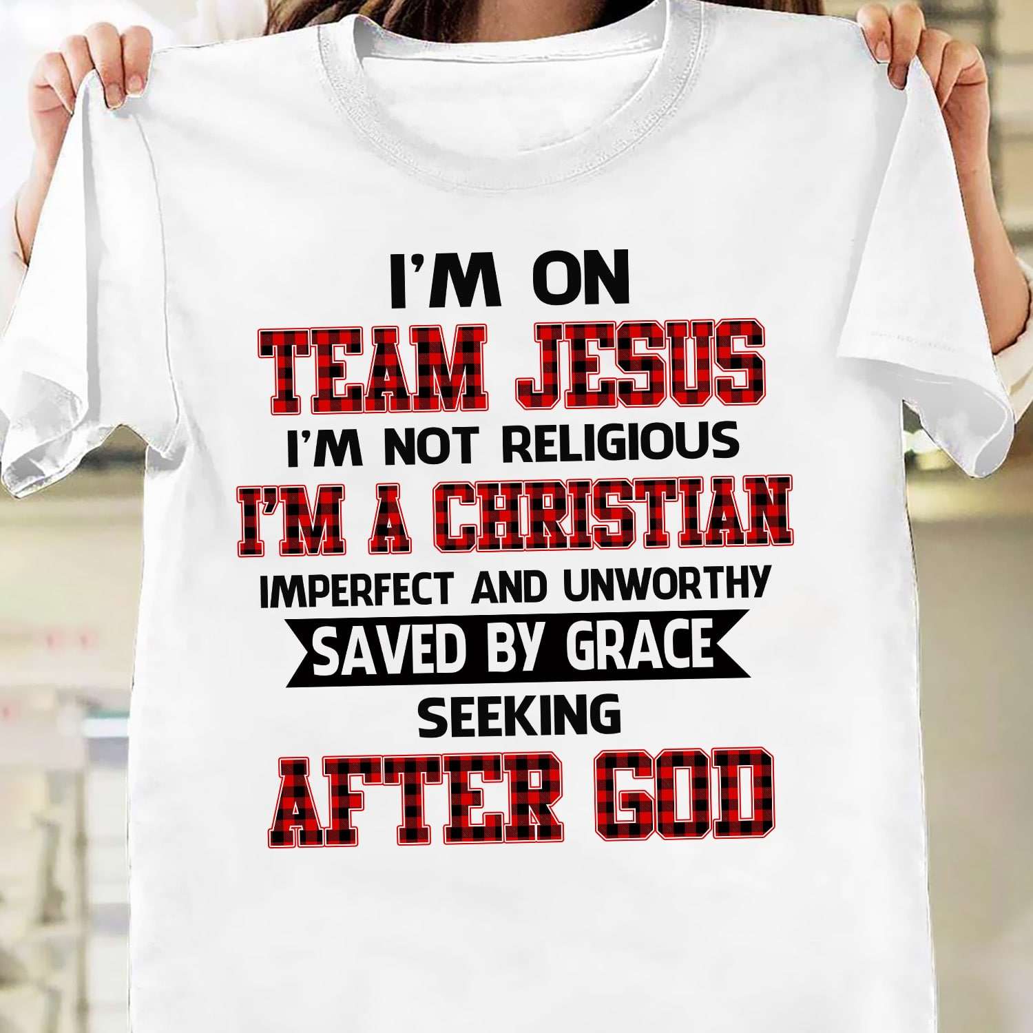 I'm on team Jesus I'm not religious I'm a Christian imperfect and unworthy - Jesuse the god