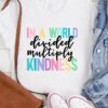In a world divided multiply kindness - Be kind person, human personality