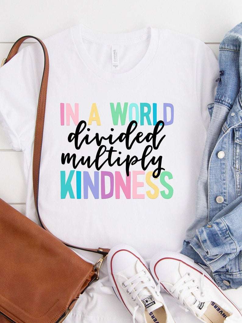 In a world divided multiply kindness - Be kind person, human personality