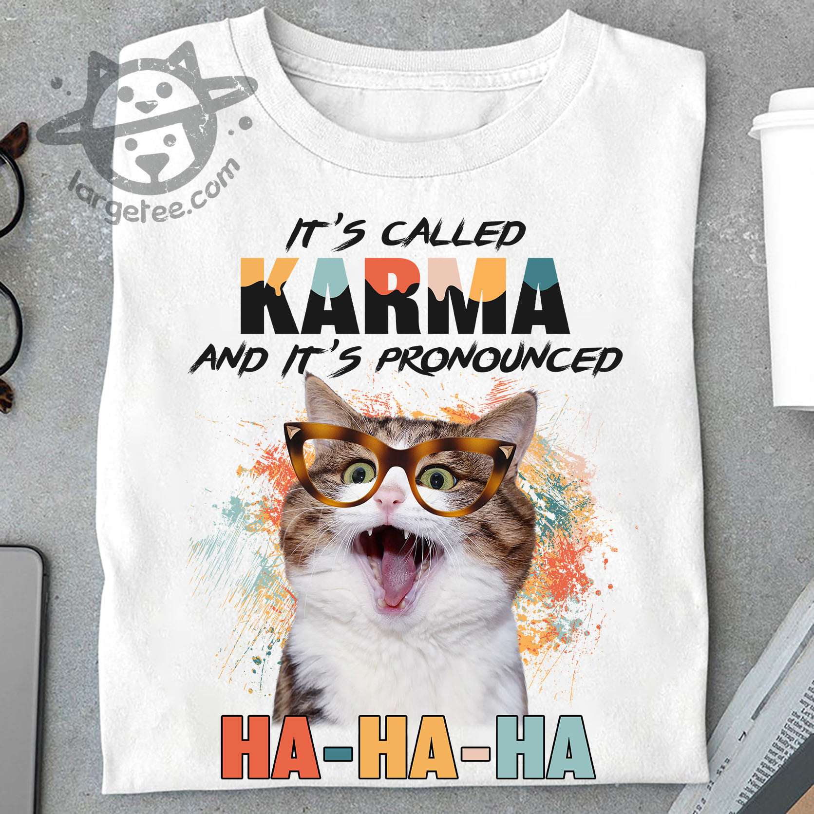 It's called karma and it's pronounced Ha-Ha-Ha - Cranky cat, cat lover T-shirt