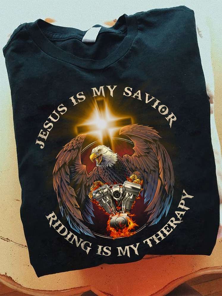 Jesus is my savior Riding is my therapy - Eagle riding motorcycle, riding lover