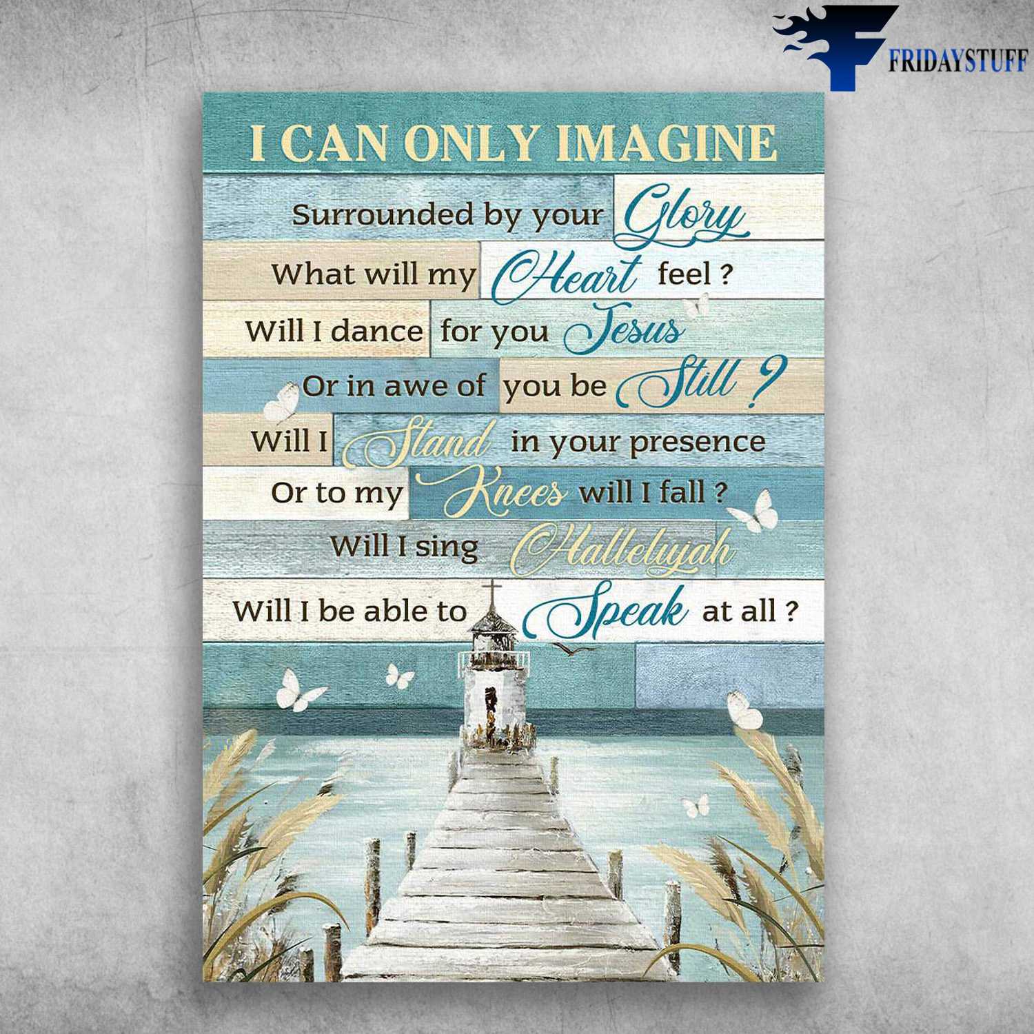 Lighthouse God, God Cross, Butterfly River - Surrounded By Your Glory, What Will My Heart Feel, Will I Dance For You Jesus, Or In Awe Of You Be Still, Will I Stand In Your Presence, I Can Only Imagine