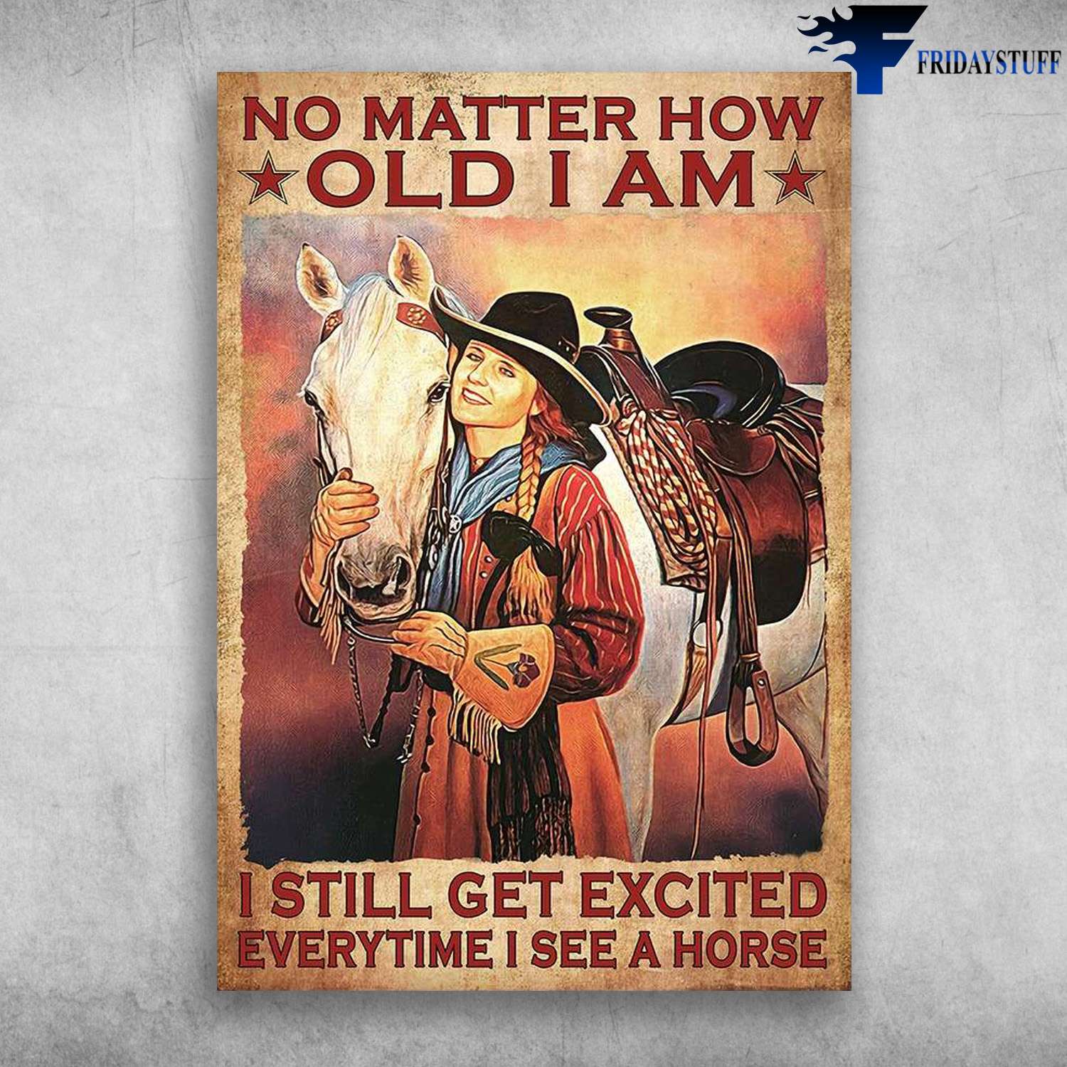 Lady Cowgirl, Horse Cowgirl - No Matter How Old I Am, I Still Get Excited, Everytime I See A Horse