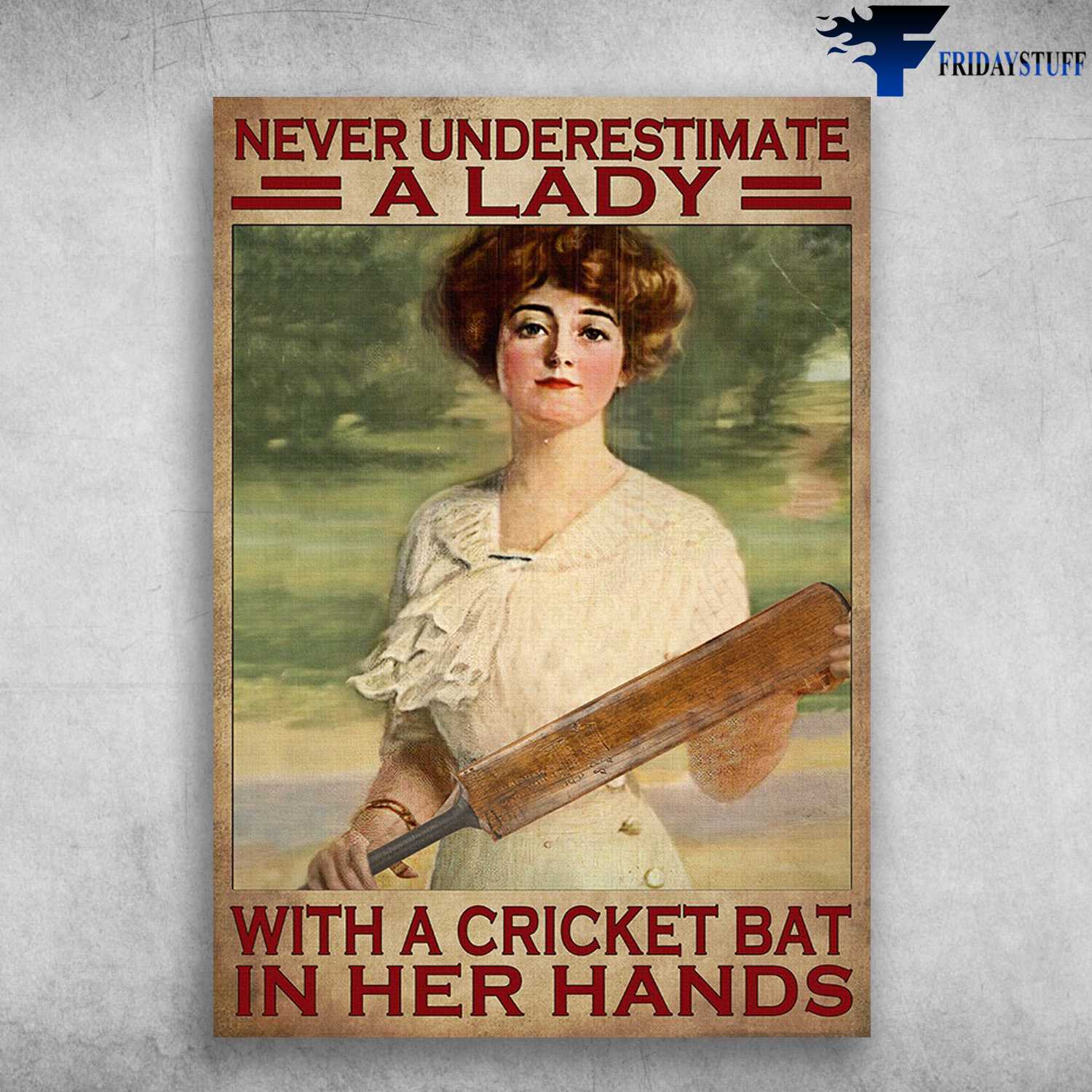 Lady Cricket - Never Underestimate A Lady, With A Cricket Bat, In Her Hands