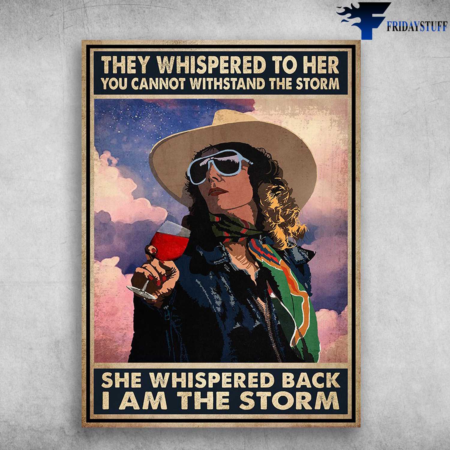 Lady Drink Wine - They Whispered To Her, You Cannot Withstand The Storm, She Whispered Back, I Am The Storm