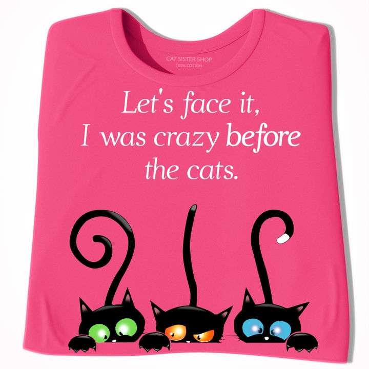 Let's face it, I was crazy before the cats - Black cat, cat lover