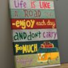 Life Is Like A Road Trip, Enjoy Each Day, And Don't Carry Too Mich Baggage