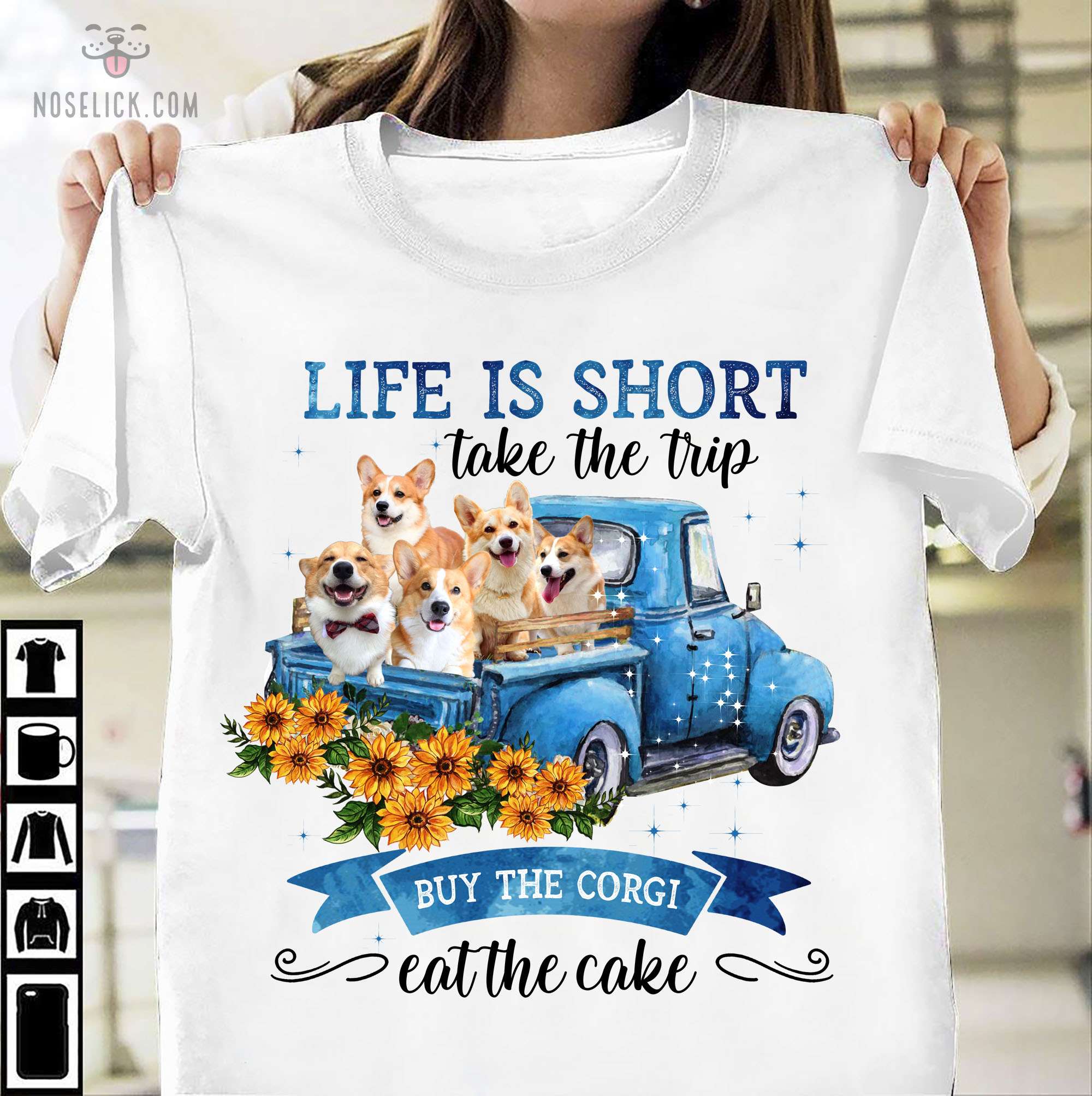 Life is short take the trip buy the Corgi eat the cake - Corgi on truck