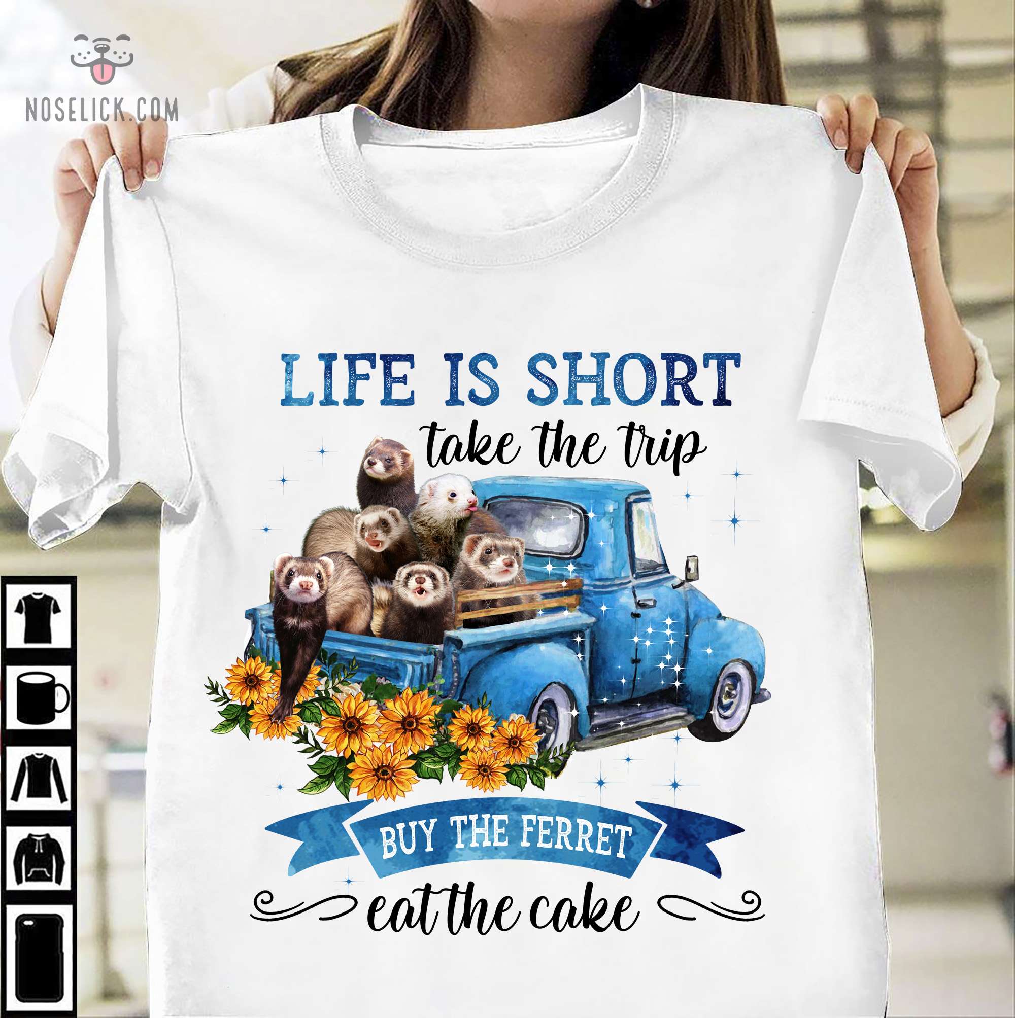 Life is short take the trip buy the Ferret eat the cake - Ferret on truck