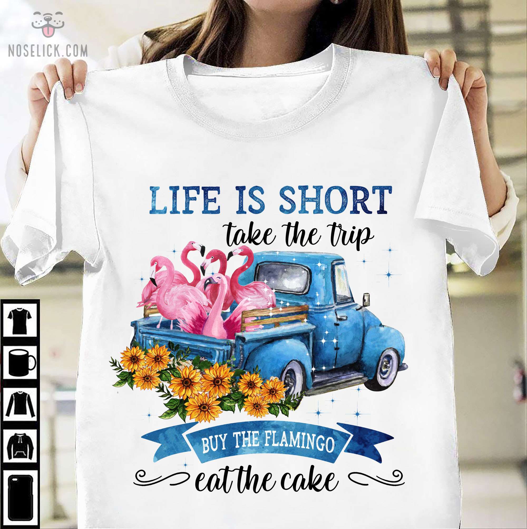 Life is short take the trip buy the Flamingo eat the cake - Flamingo on truck